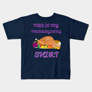 This Is My Thanksgiving Shirt Happy Turkey Day Funny Gift Kids T-Shirt